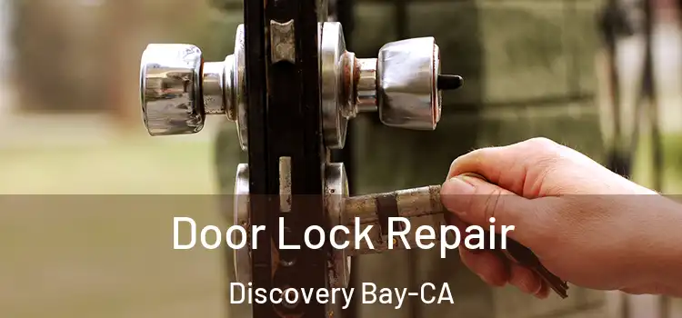  Door Lock Repair Discovery Bay-CA
