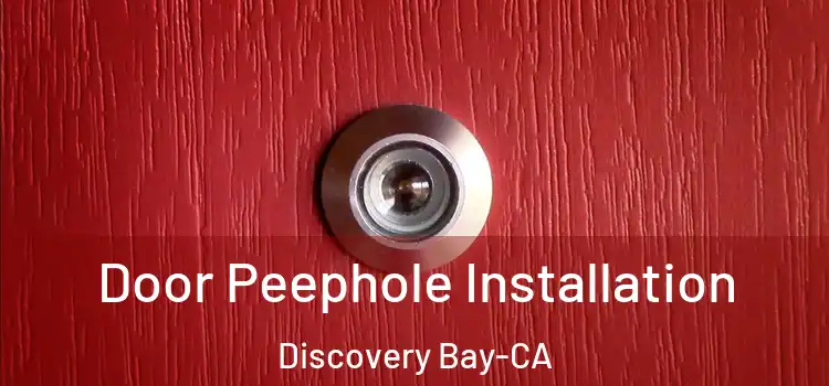  Door Peephole Installation Discovery Bay-CA