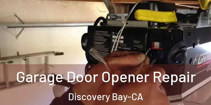  Garage Door Opener Repair Discovery Bay-CA
