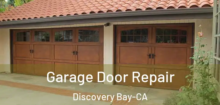  Garage Door Repair Discovery Bay-CA