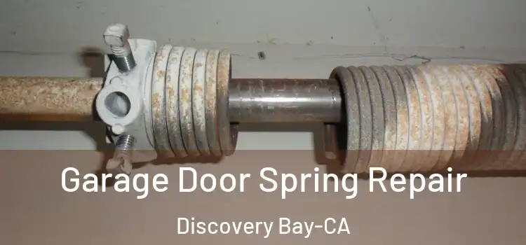  Garage Door Spring Repair Discovery Bay-CA
