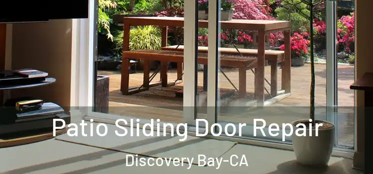  Patio Sliding Door Repair Discovery Bay-CA