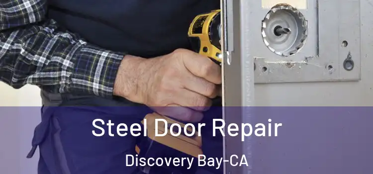  Steel Door Repair Discovery Bay-CA